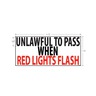 LABEL - UNLAWFUL TO PASS WHEN RED LIGHTS, FLASH
